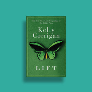 Lift by Kelly Corrigan