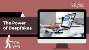 This is a graphically designed image that features the article title, "The Power of Deepfakes." 
